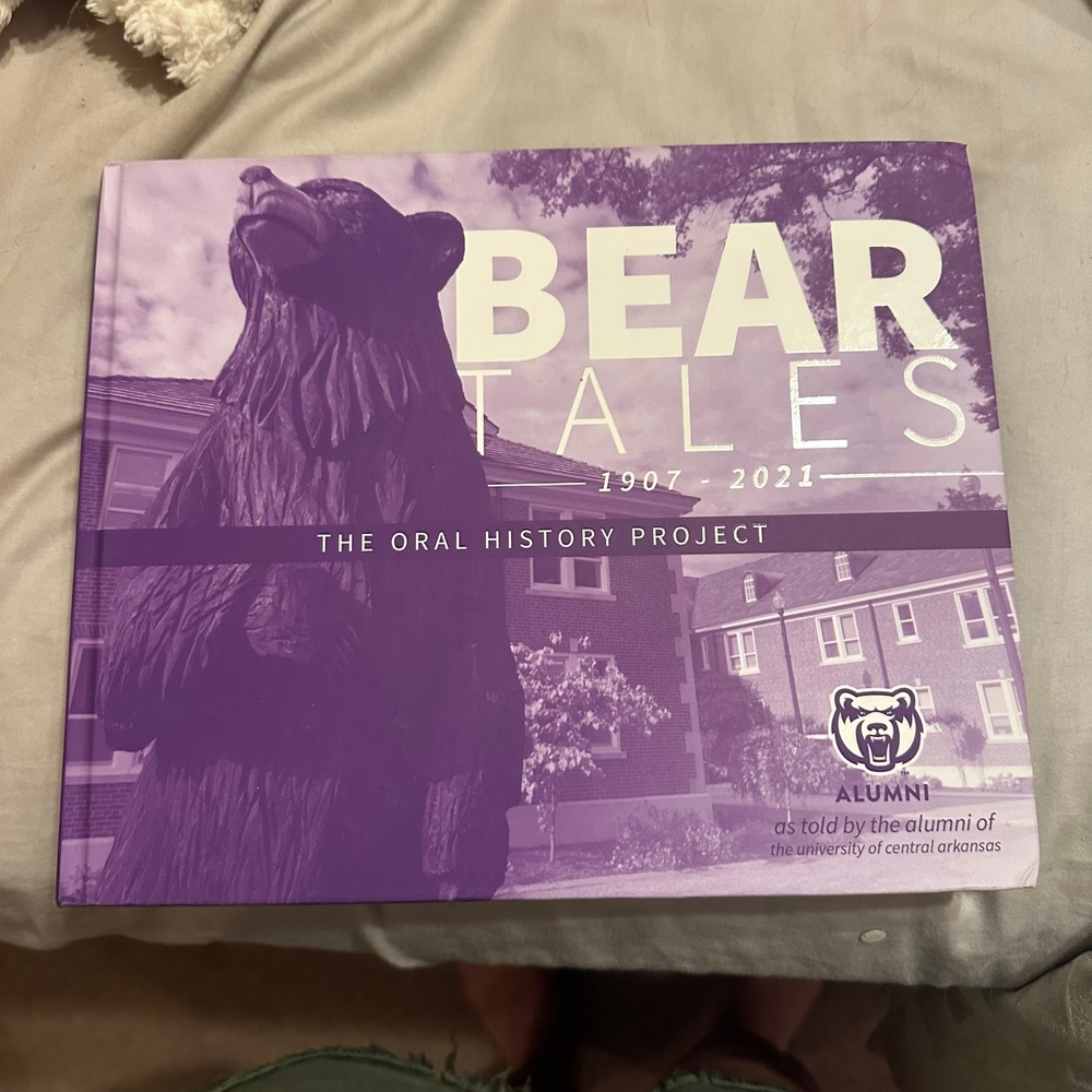Bear Tales 1907-2021 UCA Oral History Project University Central Arkansas Book